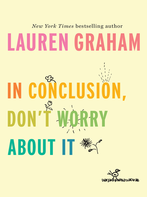 Title details for In Conclusion, Don't Worry About It by Lauren Graham - Available